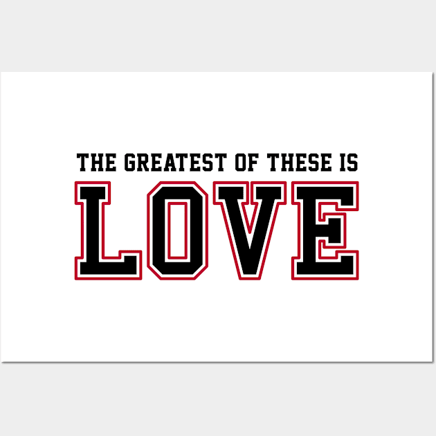 The Greatest of These Is Love | Christian T-Shirt, Hoodie and Gifts Wall Art by ChristianLifeApparel